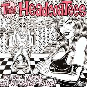 Thee Headcoatees - We Got 7 Inches, But We Wanted Twelve! mp3