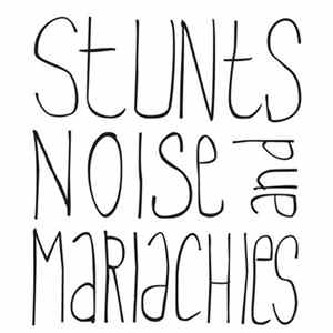 Stunts Noise And Mariachies - Stunts Noise And Mariachies mp3