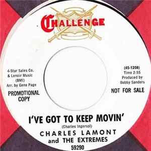 Charles Lamont And The Extremes - I've Got To Keep Movin' mp3