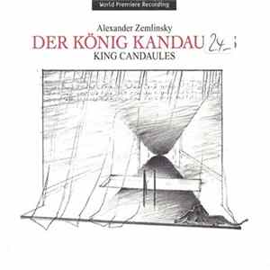 Alexander Zemlinsky - Der König Kandaules = King Candaules mp3
