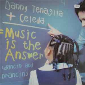 Danny Tenaglia + Celeda - Music Is The Answer mp3