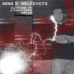 Ming S. Melfevets - Illusions Of A Shattered Dream mp3