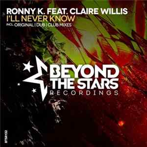 Ronny K. Feat. Claire Willis - I'll Never Know mp3