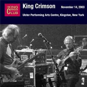 King Crimson - November 14, 2003 - Ulster Performing Arts Centre, Kingston, New York mp3