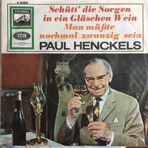 Paul Henckels - Schütt' Die Sorgen In Ein Gläschen Wein / Man Müßte Nochmal Zwanzig Sein mp3