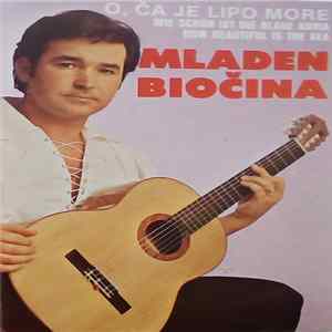 Mladen Biočina - O, Ča Je Lipo More mp3