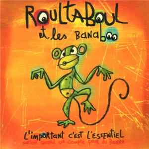 Roultaboul Et Les Banaboo - L'important C'est L'essentiel (Surtout Quand ça Compte Pour Du Beurre) mp3
