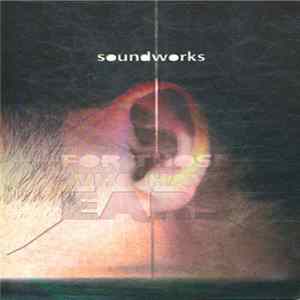 Various - Soundworks - For Those Who Have Ears mp3