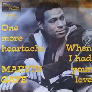 Marvin Gaye - One More Heartache / When I Had Your Love mp3