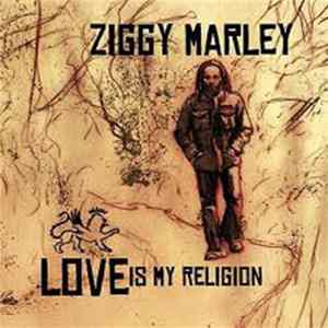 Ziggy Marley - Love Is My Religion mp3