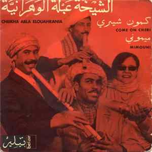 الشيخة عبلة الوهرانية = Cheikha Abla Elouahrania - كمون شيري / ميموني = Come On Cheri / Mimouni mp3