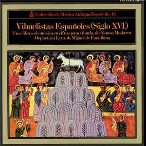 Alonso Mudarra - Miguel de Fuenllana - Vihuelistas Españoles (Siglo XVI): Tres Libros De Música En Cifras Para Vihuela - Orphenica Lyra mp3