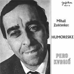 Mihail Zoščenko, Pero Kvrgić - Humoreske mp3