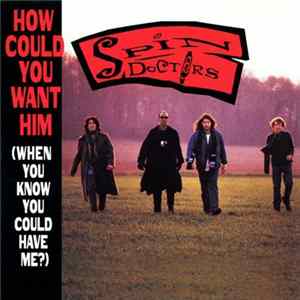 Spin Doctors - How Could You Want Him (When You Know You Could Have Me?) mp3