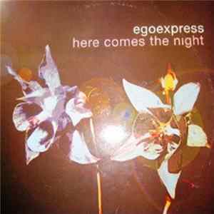Egoexpress - Here Comes The Night mp3