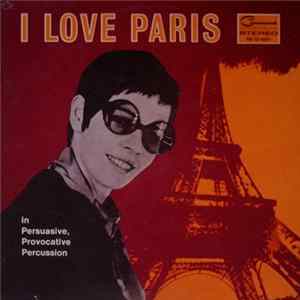 Various - I Love Paris In Persuasive, Provocative Percussion mp3