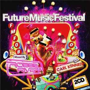 Robbie Rivera & Carl Kennedy - Future Music Festival 2008 mp3