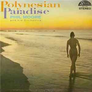 Phil Moore And His Orchestra - Polynesian Paradise mp3