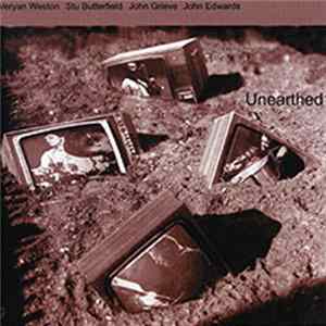 Veryan Weston, Stu Butterfield, John Grieve, John Edwards - Unearthed mp3