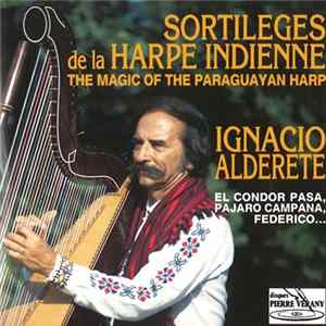 Ignacio Alderete - Sortilèges De La Harpe Indienne - The Magic Of The Paraguayan Harp mp3