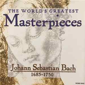 Johann Sebastian Bach - The World's Greatest Masterpieces mp3