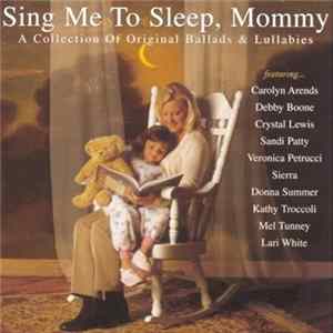 Various - Sing Me To Sleep, Mommy- A Collection Of Original Ballads & Lullabies mp3