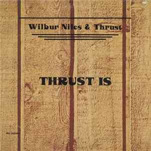 Wilbur Niles & Thrust - Thrust Is mp3