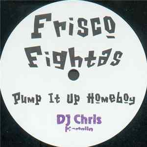 Frisco Fightas - Pump It Up Homeboy mp3