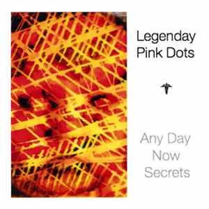 Legendary Pink Dots - Any Day Now Secrets mp3