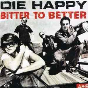 Die Happy - Bitter To Better mp3