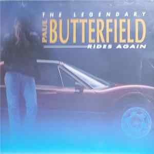 Paul Butterfield - The Legendary Paul Butterfield Rides Again mp3
