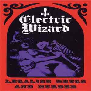 Electric Wizard - Legalise Drugs And Murder mp3