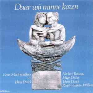 Norbert Rosseau, Hugo Distler, Johan Duijck, Ralph Vaughan Williams / Gents Madrigaalkoor, Johan Duijck - Daar Wij Minne Kozen mp3