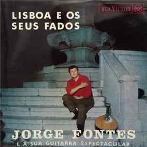 Jorge Fontes - Lisboa E Os Seus Fados mp3