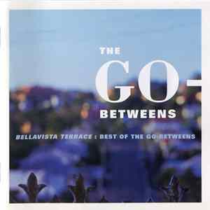 The Go-Betweens - Bellavista Terrace: Best Of The Go-Betweens mp3