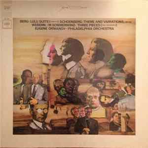 Berg – Schoenberg – Webern / Philadelphia Orchestra – Eugene Ormandy - Lulu Suite / Theme & Variation, Op. 43B / Im Sommerwind / Three Pieces For Orchestra mp3