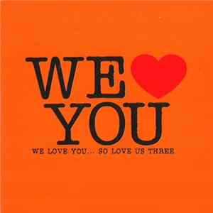 Various - We Love You... So Love Us Three mp3