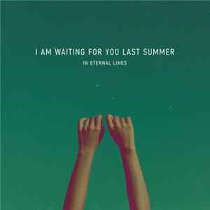 I Am Waiting For You Last Summer - In Eternal Lines mp3
