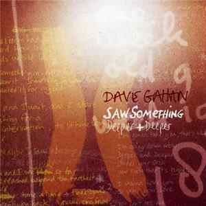 Dave Gahan - Saw Something / Deeper + Deeper mp3