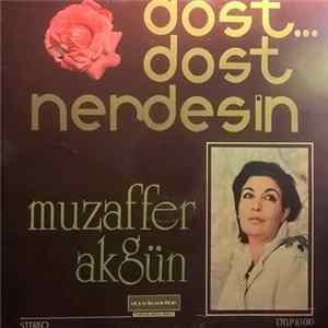 Muzaffer Akgün - Dost... Dost Nerdesin mp3