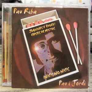 Pau Riba / Pau & Jordi - Joguines D'Època I Capses De Mistos / Inicis No Nicis mp3