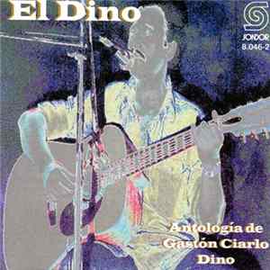 El Dino - Antología De Gastón Ciarlo Dino mp3