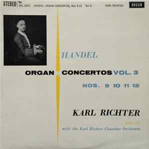 Handel, Karl Richter With The Karl Richter Chamber Orchestra - Organ Concertos Vol. 3: Nos. 9 10 11 12 mp3