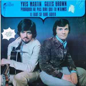 Yves Martin , Gilles Brown - Pourquoi Ne Pas Dire Que Tu M'aimes / Il Faut Se Dire Adieu mp3