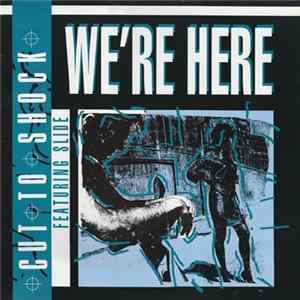 Cut To Shock Featuring Slide - We're Here mp3