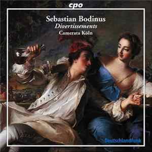 Sebastian Bodinus - Camerata Köln - Divertissements mp3