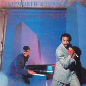 Skipworth & Turner - Can't Give Her Up mp3