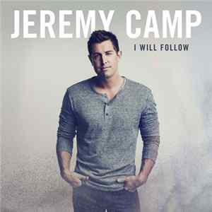 Jeremy Camp - I Will Follow mp3