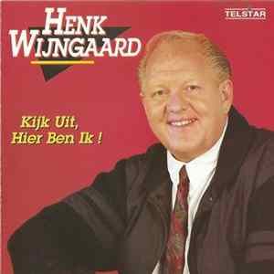 Henk Wijngaard - Kijk Uit, Hier Ben Ik! mp3