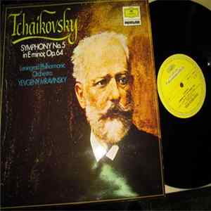 Tchaikovsky, Leningrad Philharmonic Orchestra, Yevgeny Mravinsky - Symphony No.5 in E Minor, Op.64 mp3